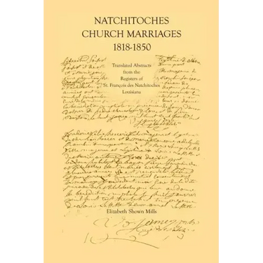 Natchitoches Church Marriages, 1818-1850: Translated Abstracts from the Registers of St. Francios Des Natchitoches Louisiana