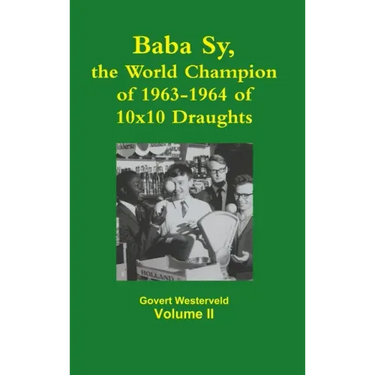 Baba Sy, the World Champion of 1963-1964 of 10x10 Draughts - Volume II