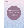 Mindfulness Meditations for Anxiety: 100 Simple Practices to Find Peace Right Now