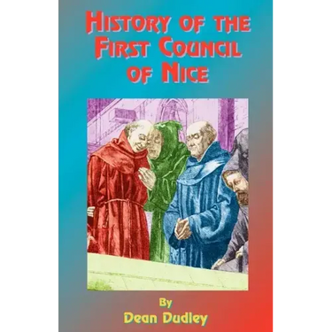 History of the First Council of Nice: A World's Christian Convention, A.D. 325: With a Life of Constantine.