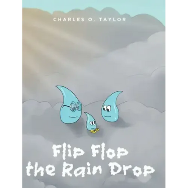 Flip Flop the Rain Drop: Book 1: The Water Cycle