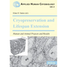 Cryopreservation and Lifespan Extension. Human and Animal Projects and Results