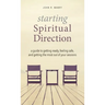 Starting Spiritual Direction: A Guide to Getting Ready, Feeling Safe, and Getting the Most Out of Your Sessions
