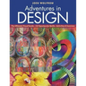 Adventures in Design: The Ultimate Visual Guide, 153 Spectacular Quilts, Activities & Exercises
