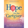 Hope for the Caregiver: Encouraging Words to Strengthen Your Spirit