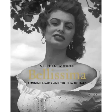 Bellissima: Feminine Beauty and the Idea of Italy