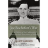 Joe Rochefort's War: The Odyssey of the Codebreaker Who Outwitted Yamamoto at Midway