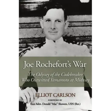 Joe Rochefort's War: The Odyssey of the Codebreaker Who Outwitted Yamamoto at Midway