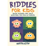 Riddles for Kids: Brain Teasers and Trick Questions for Kids and Families