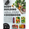 Bodybuilding Meal Prep Cookbook: Easy and Macro-Friendly Meals to Cook, Prep, Grab, and Go With 5 Foolproof Step-by-step Bulking and Cutting Meal Prep