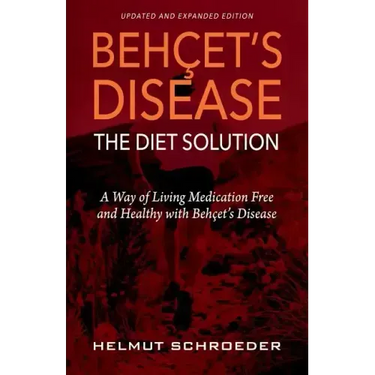 BehҪet's Disease/The Diet Solution: A Way of Living Medication Free and Healthy with Behҫet's Disease