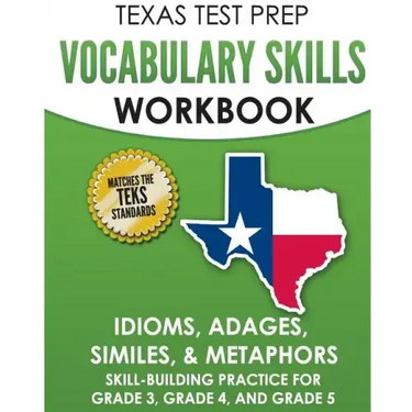 TEXAS TEST PREP Vocabulary Skills Workbook Idioms, Adages, Similes, & Metaphors: Skill-Building Practice for Grade 3, Grade 4, and Grade 5