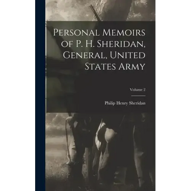 Personal Memoirs of P. H. Sheridan, General, United States Army; Volume 2