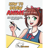 How to Draw Anime: Learn to Draw Anime and Manga - Step by Step Anime Drawing Book for Kids & Adults