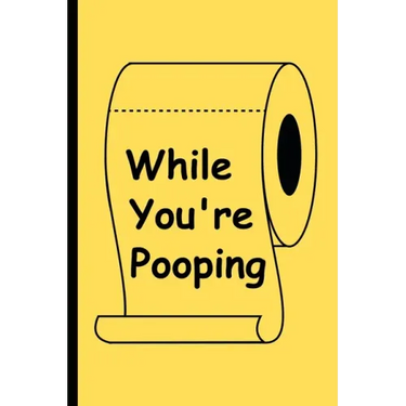 While You're Pooping: The Perfect Reading Material for Your Bathroom!