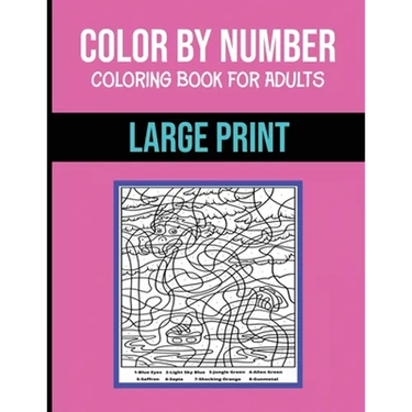 Color By Number Coloring Book For Adults: Large Print, Stress Relieving Designs Brain Games