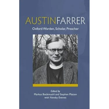 Austin Farrer: Oxford Warden, Scholar, Preacher
