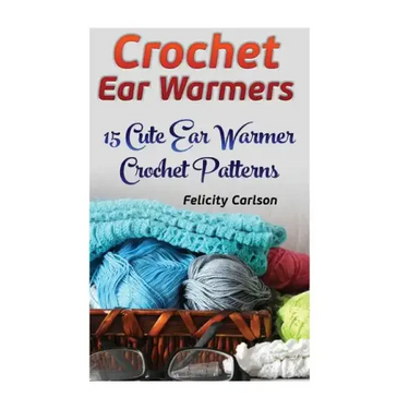 Crochet Ear Warmers: 15 Cute Ear Warmer Crochet Patterns