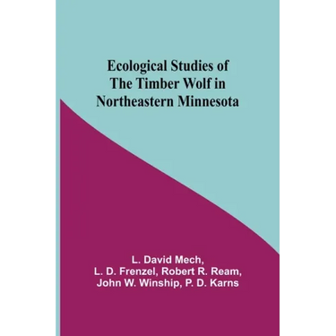 Ecological Studies Of The Timber Wolf In Northeastern Minnesota