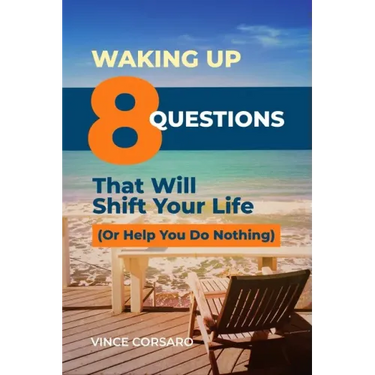 Waking Up: 8 Questions That Will Shift Your Life (Or Help You Do Nothing)