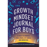 Growth Mindset Journal for Boys: A Space to Embrace Challenges, Set Goals, and Dream Big