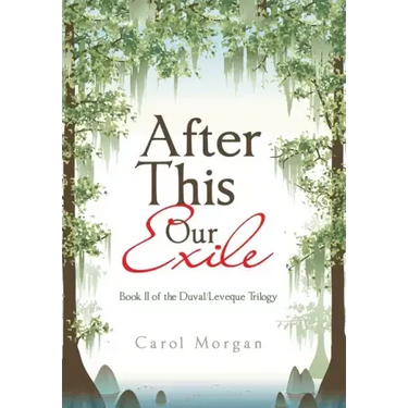 After This Our Exile: Book Ii of the Duval/Leveque Trilogy
