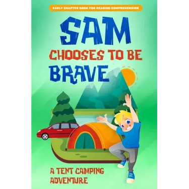 Sam Chooses to be Brave: A Tent Camping Adventure