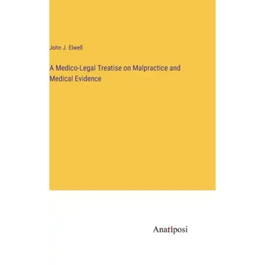 A Medico-Legal Treatise on Malpractice and Medical Evidence