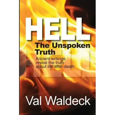 Hell, the Unspoken Truth: There Is a Heaven to Gain and a Hell to Shun