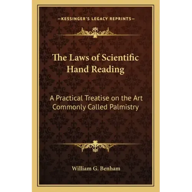 The Laws of Scientific Hand Reading: A Practical Treatise on the Art Commonly Called Palmistry