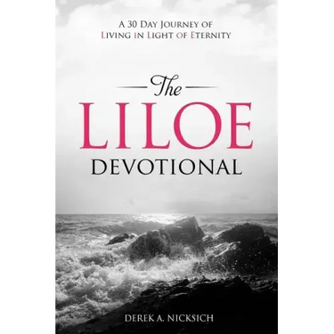 The LILOE Devotional: A Thirty Day Journey of Living in Light of Eternity