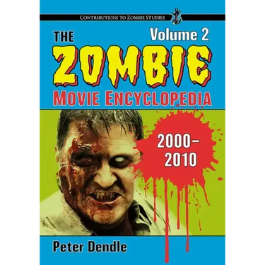 The Zombie Movie Encyclopedia, Volume 2: 2000-2010
