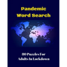 Pandemic Word Search: 80 Puzzles For Adults In Lockdown