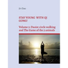 Stay young with Qi Gong!: Volume 5: Daoist circle walking and the Game of the 5 animals