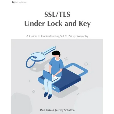 SSL/TLS Under Lock and Key: A Guide to Understanding SSL/TLS Cryptography