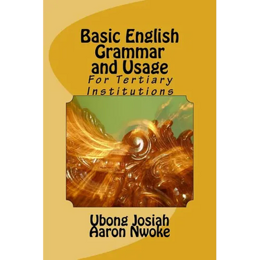 Basic English Grammar and Usage: For Tertiary Institutions