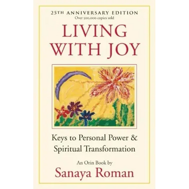 Living with Joy: Keys to Personal Power & Spiritual Transformation