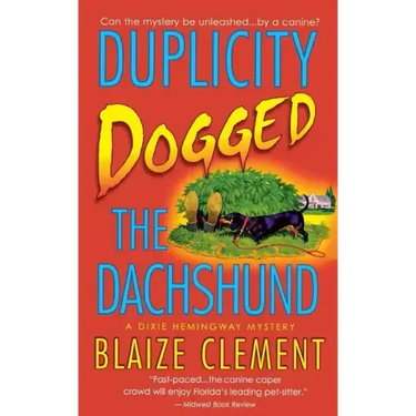 Duplicity Dogged the Dachshund: The Second Dixie Hemingway Mystery