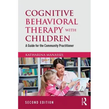 Cognitive Behavioral Therapy with Children: A Guide for the Community Practitioner
