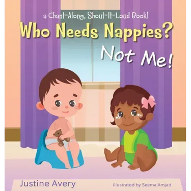 Who Needs Nappies? Not Me!: a Chant-Along, Shout-It-Loud Book!