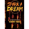 Spark A Dream: Poems and Encouragement