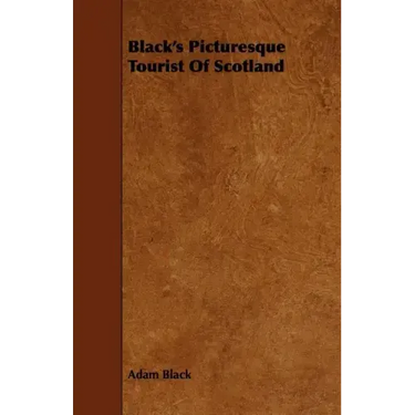 Black's Picturesque Tourist of Scotland