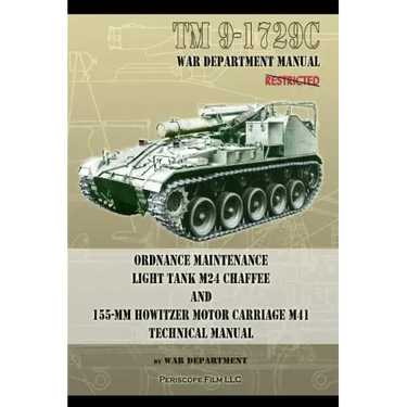 TM9-1729C Ordnance Maintenance Light Tank M24 Chaffee: and 155-mm Howitzer Motor Carriage M41 Technical Manual