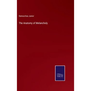 The Anatomy of Melancholy