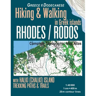Rhodes (Rodos) Complete Topographic Map Atlas 1: 40000 with Halki (Chalki) Island Greece Hiking & Walking in Greek Islands Greece Dodecanese Trekking