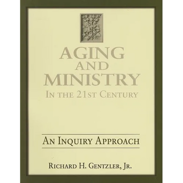 Aging and Ministry in the 21st Century: An Inquiry Approach