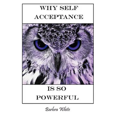 Why Self Acceptance is So Powerful
