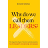 Why Do We Call Them Leaders?: The disgraceful collapse of America's leadership standards. No integrity. No honor. No shame.