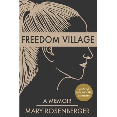 Freedom Village: A Memoir