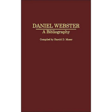 Daniel Webster: A Bibliography